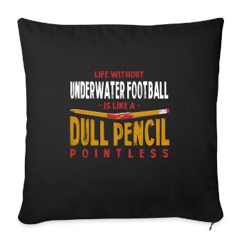 Life Without Underwater Football Is Like a Dull - Sofa pillowcase 17,3'' x 17,3'' (45 x 45 cm) - black - Front