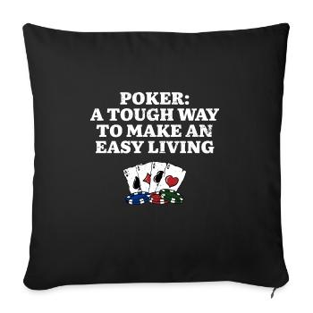 Tough Way to Make an Easy Living Poker Work Poker - Sofakissenbezug 45 x 45 cm - Schwarz - Vorne
