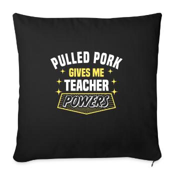 Pulled Pork Gives Me Teacher Powers Funny - Sofakissenbezug 45 x 45 cm - Schwarz - Vorne