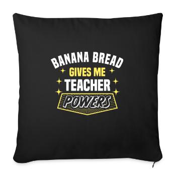 Banana Bread Gives Me Teacher Powers Funny - Sofa pillowcase 17,3'' x 17,3'' (45 x 45 cm) - black - Front