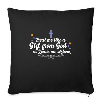 Treat Me Like A Gift From God Religious Christian - Sofakissenbezug 45 x 45 cm - Schwarz - Vorne