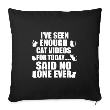 Never enough cat videos! - Sofa pillowcase 17,3'' x 17,3'' (45 x 45 cm) - black - Front