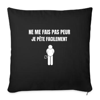 Ne Me Fais Pas Peur, Je Pète Facilement, Humour - Housse de coussin décorative 45 x 45 cm - noir - Devant