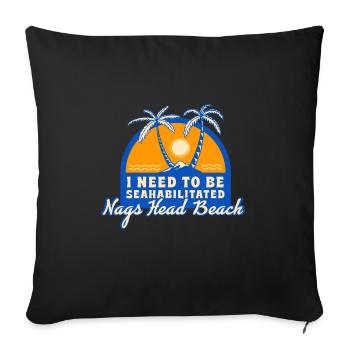 I Need To Be Seahabilitated Nags Head Beach - Sofakissenbezug 45 x 45 cm - Schwarz - Vorne