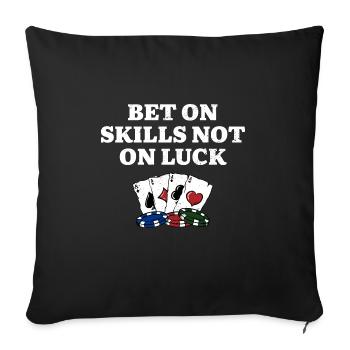 Bet on Skills not on Luck Poker Positivity Poker - Sofa pillowcase 17,3'' x 17,3'' (45 x 45 cm) - black - Front