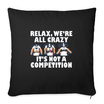Rottweiler Dog Relax We're All Crazy It's Not A - Sofa pillowcase 17,3'' x 17,3'' (45 x 45 cm) - black - Front