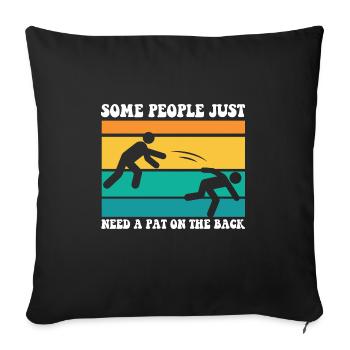 Some People Just Need A Pat On The Back Funny - Sofa pillowcase 17,3'' x 17,3'' (45 x 45 cm) - black - Front