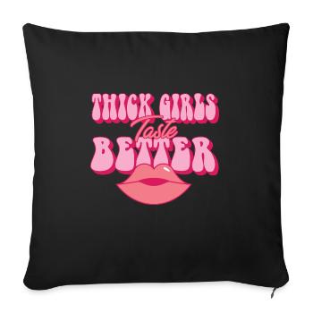 Thick Girls Taste Better Chubby Big Girls Curvy - Sofa pillowcase 17,3'' x 17,3'' (45 x 45 cm) - black - Front