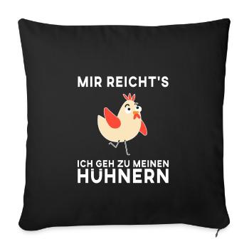 Mir reichts ich geh zu meinem Hühnern - Sofakissenbezug 45 x 45 cm - Schwarz - Vorne