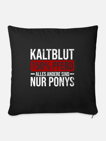Kaltblut 150% Pferd Reiten Hobby Pferde Geschenk - Sofakissenbezug 45 x 45 cm - Schwarz