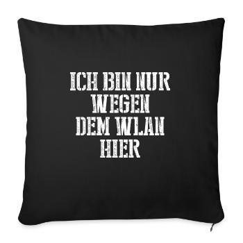 Ich Bin Nur Wegen Dem WLAN Hier - Sofakissenbezug 45 x 45 cm - Schwarz - Vorne