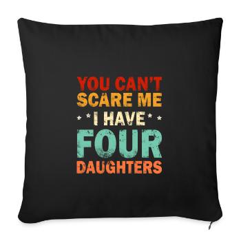 You cant scare me i have four daughters retro - Sofakissenbezug 45 x 45 cm - Schwarz - Vorne