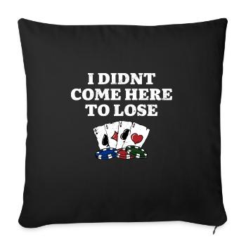 Je ne suis pas venu ici pour perdre gambler Poker Gambling - Housse de coussin décorative 45 x 45 cm - noir - Devant