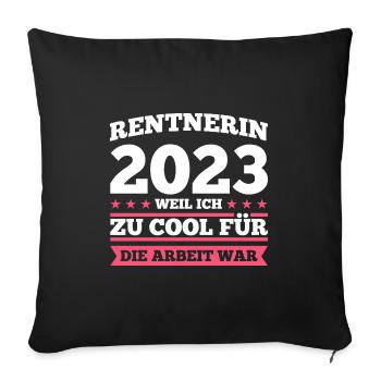 Rentnerin 2023 Rente Rentnerin Geschenk - Sofakissenbezug 45 x 45 cm - Schwarz - Vorne