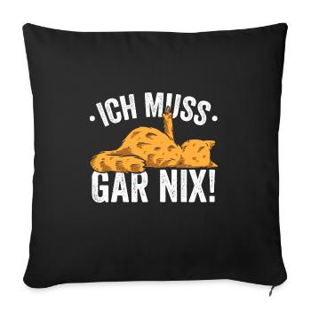 Ich muss Gar Nix! - Sofakissenbezug 45 x 45 cm - Schwarz - Vorne