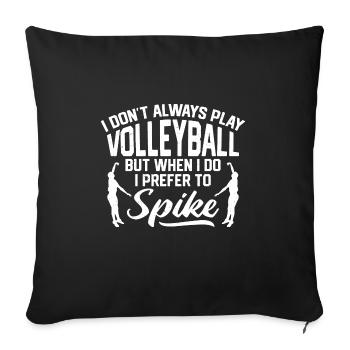 Spiker Blocker Setter I Don't Always Play Volleyba - Sofa pillowcase 17,3'' x 17,3'' (45 x 45 cm) - black - Front