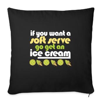 Funny Pickleball If You Want A Soft Serve Go Get - Sofa pillowcase 17,3'' x 17,3'' (45 x 45 cm) - black - Front