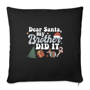 Dear Santa My Brother Did It Funny Christmas - Sofa pillowcase 17,3'' x 17,3'' (45 x 45 cm) - black - Front