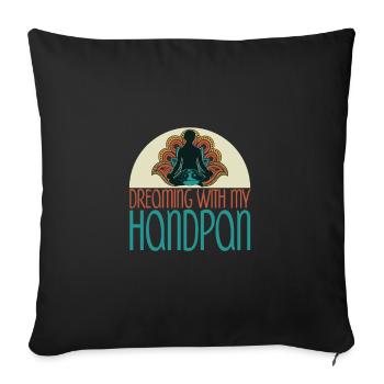 Dreaming With My Handpan Music Yoga Relax - Sofa pillowcase 17,3'' x 17,3'' (45 x 45 cm) - black - Front