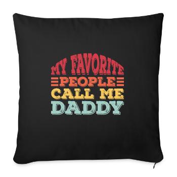 My Favorite People Call Me Daddy - Sofa pillowcase 17,3'' x 17,3'' (45 x 45 cm) - black - Front