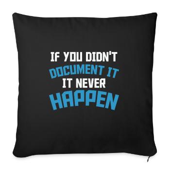 If you don't document it it never Happen Coder - Sofa pillowcase 17,3'' x 17,3'' (45 x 45 cm) - black - Front