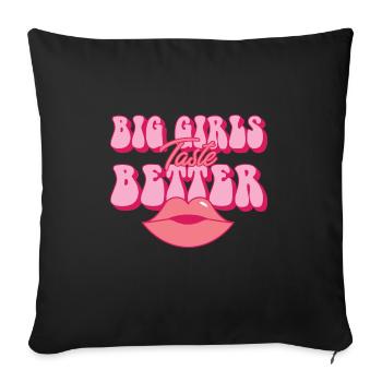 Big Girls Taste Better Chubby Thick Girls Curvy - Sofa pillowcase 17,3'' x 17,3'' (45 x 45 cm) - black - Front