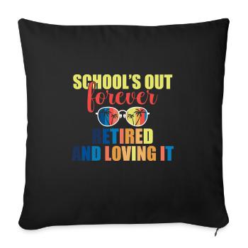 Teacher Off Duty Schools Out Forever Retired and - Sofakissenbezug 45 x 45 cm - Schwarz - Vorne