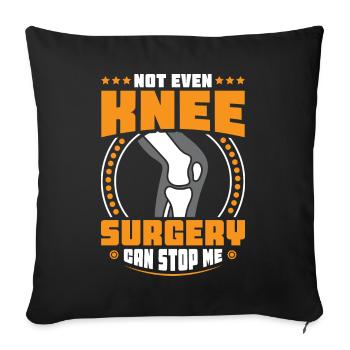 Not even Knee surgery can stop me - Sofakissenbezug 45 x 45 cm - Schwarz - Vorne