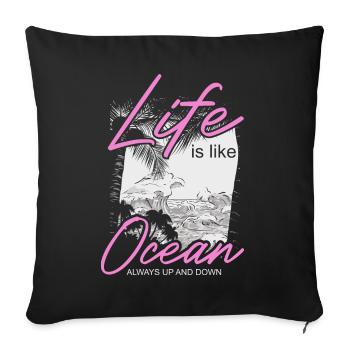 Life is like Ocean alway up and down - Sofa pillowcase 17,3'' x 17,3'' (45 x 45 cm) - black - Front