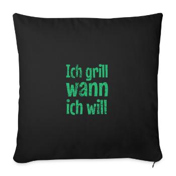 Ich grill wann ich will - Sofakissenbezug 45 x 45 cm - Schwarz - Vorne