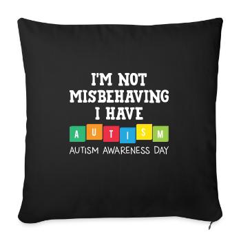 I'm not misbehaving I have autism B - Sofa pillowcase 17,3'' x 17,3'' (45 x 45 cm) - black - Front