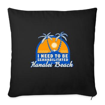 I Need To Be Seahabilitated Hanalei Beach Summer - Sofakissenbezug 45 x 45 cm - Schwarz - Vorne