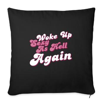 Woke Up Sexy As Hell Again Funny Self Confidence - Sofa pillowcase 17,3'' x 17,3'' (45 x 45 cm) - black - Front