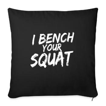 I Bench Your Squat Funny Workout Gym - Sofa pillowcase 17,3'' x 17,3'' (45 x 45 cm) - black - Front