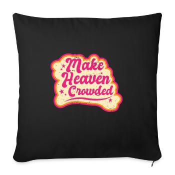 Make Heaven Crowded Bible Scripture Jesus - Sofa pillowcase 17,3'' x 17,3'' (45 x 45 cm) - black - Front