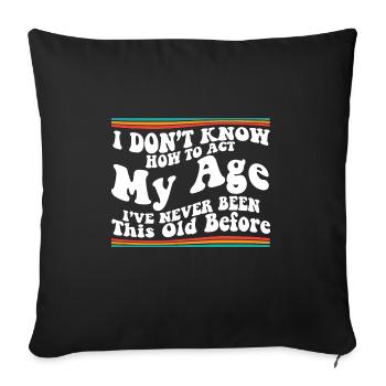 I Don't Know How To Act My Age Senior Club Funny - Sofa pillowcase 17,3'' x 17,3'' (45 x 45 cm) - black - Front