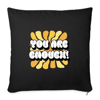 You Are Enough - You Are Enough - Sunflower - Sofa pillowcase 17,3'' x 17,3'' (45 x 45 cm) - black - Front