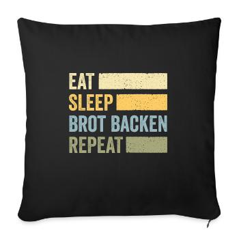 Eat Sleep Brot Backen Repeat - Sofakissenbezug 45 x 45 cm - Schwarz - Vorne