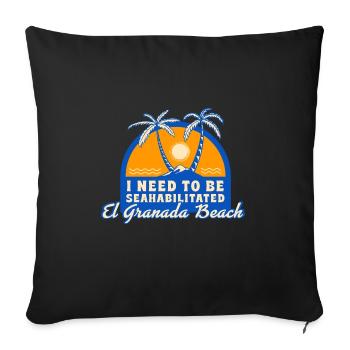 I Need To Be Seahabilitated El Granada Beach - Sofakissenbezug 45 x 45 cm - Schwarz - Vorne
