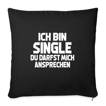 Ich Bin Single Du Darfst Mich Ansprechen - Sofakissenbezug 45 x 45 cm - Schwarz - Vorne