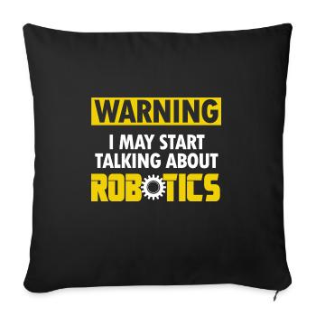 Droid Builder Warning I May Start Talking About Ro - Sofa pillowcase 17,3'' x 17,3'' (45 x 45 cm) - black - Front