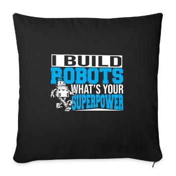 C’est drôle que je construise des robots Quel est votre robot superpuissant - Housse de coussin décorative 45 x 45 cm - noir - Devant
