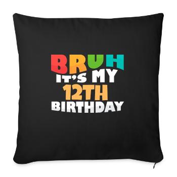 Bruh It's My 12th Birthday Twelfth Bday - Sofa pillowcase 17,3'' x 17,3'' (45 x 45 cm) - black - Front