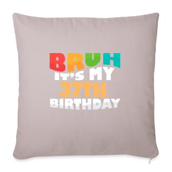 Bruh C’est mon 37e anniversaire Trente-septième anniversaire - Housse de coussin décorative 45 x 45 cm - taupe clair - Devant