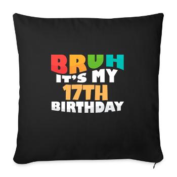 Bruh C’est mon 17e anniversaire dix-septième anniversaire - Housse de coussin décorative 45 x 45 cm - noir - Devant