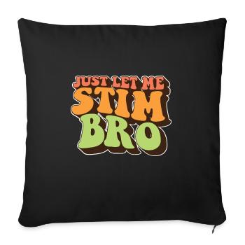 Just Let Me Stim Bro Autism Awareness Love - Sofakissenbezug 45 x 45 cm - Schwarz - Vorne