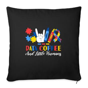 Data Coffee And Little Humans ABA Therapist - Sofa pillowcase 17,3'' x 17,3'' (45 x 45 cm) - black - Front