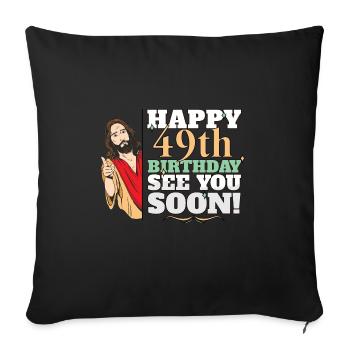 Joyeux 49e anniversaire À bientôt Drôle Jésus Meme - Housse de coussin décorative 45 x 45 cm - noir - Devant