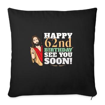 Happy 62nd Birthday See You Soon Funny Jesus Meme - Sofa pillowcase 17,3'' x 17,3'' (45 x 45 cm) - black - Front