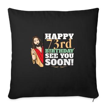 Happy 73rdBirthday See You Soon Funny Jesus Meme - Sofa pillowcase 17,3'' x 17,3'' (45 x 45 cm) - black - Front